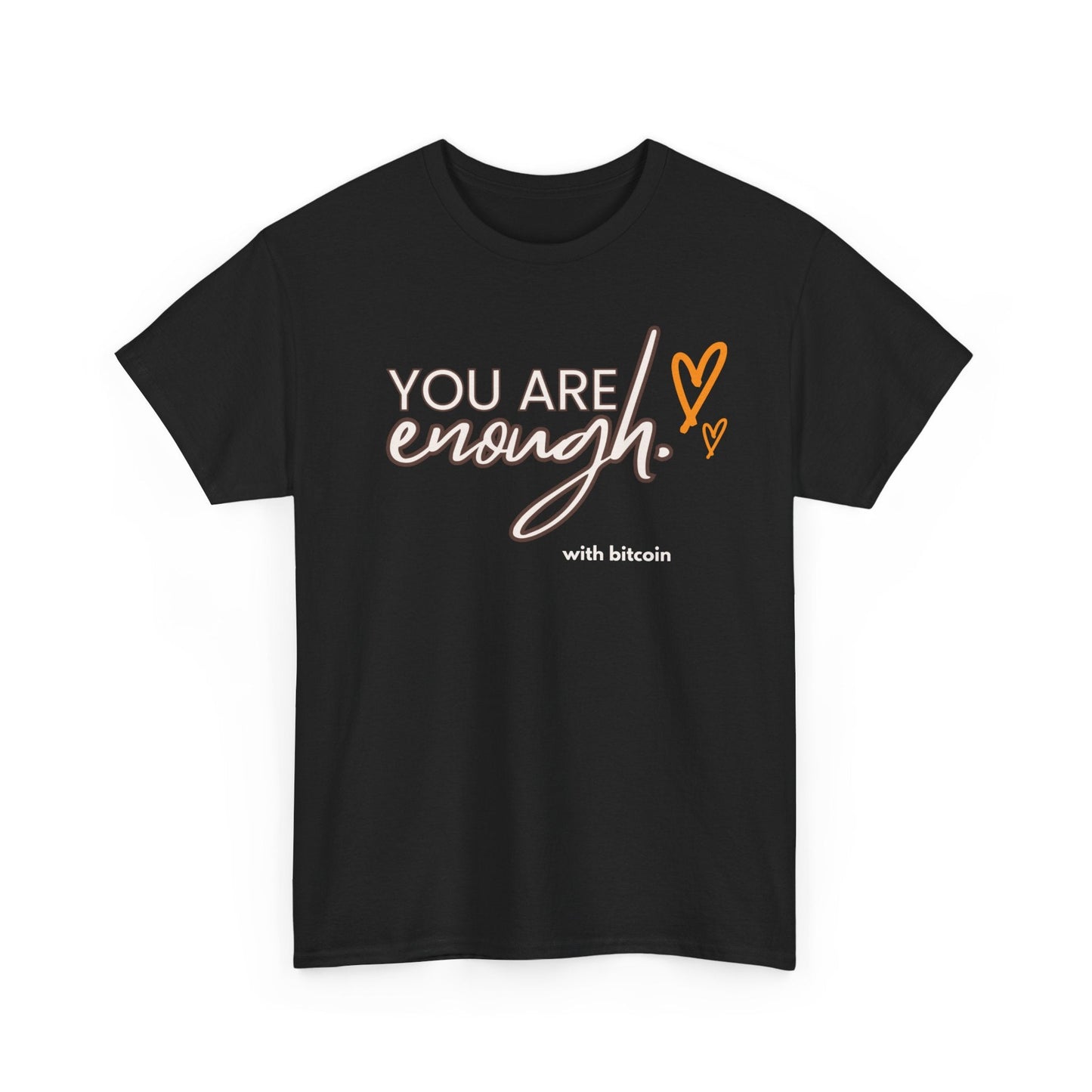 You Are Enough Bitcoin T-Shirt