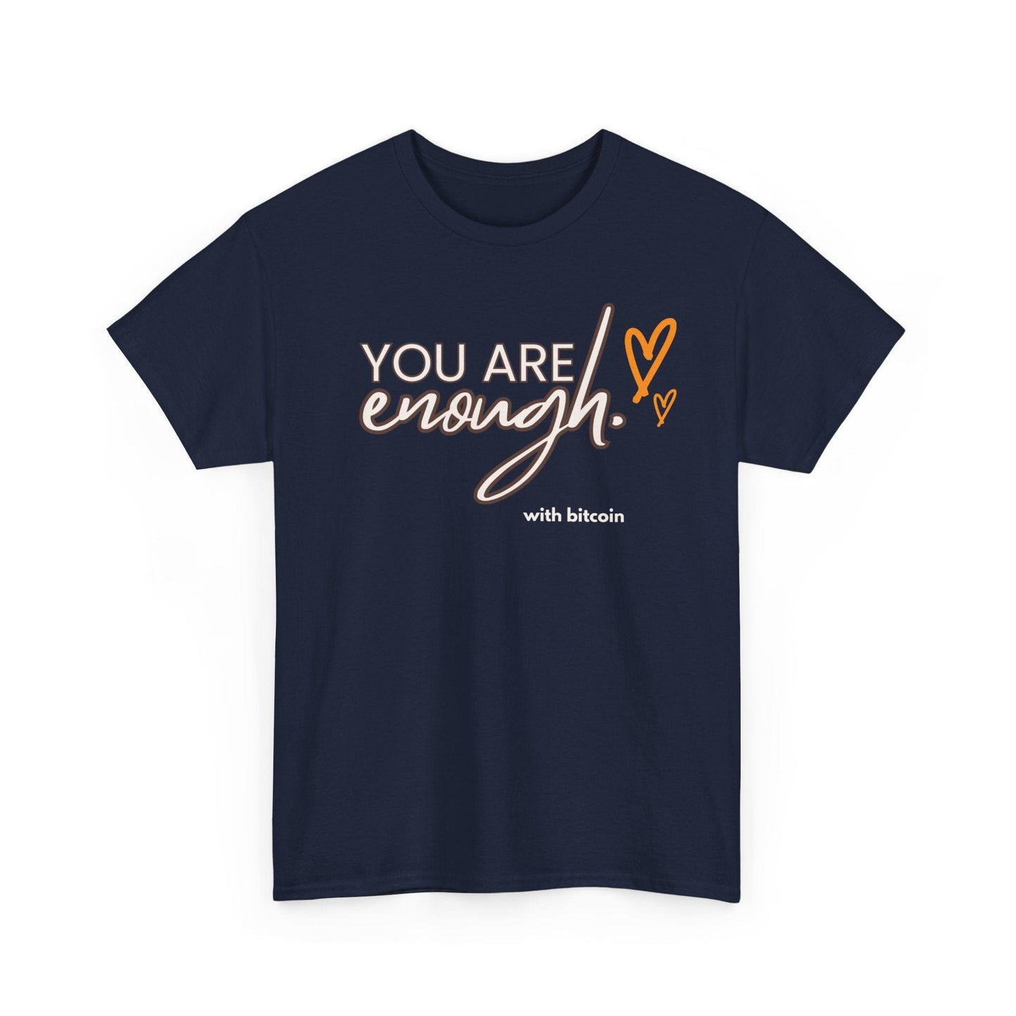 You Are Enough Bitcoin T-Shirt
