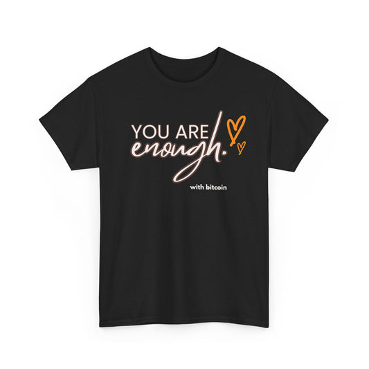 You Are Enough Bitcoin T-Shirt