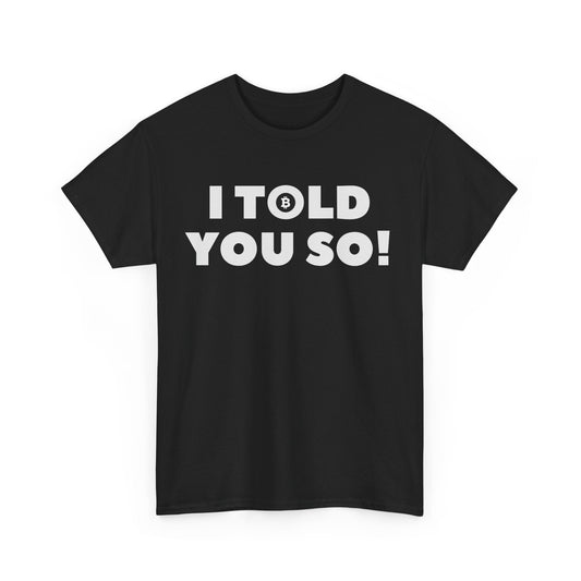 I Told You So Bitcoin T-Shirt