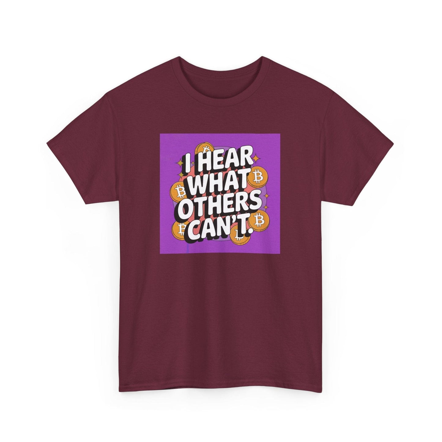 I Hear What Others Can't Bitcoin T-Shirt