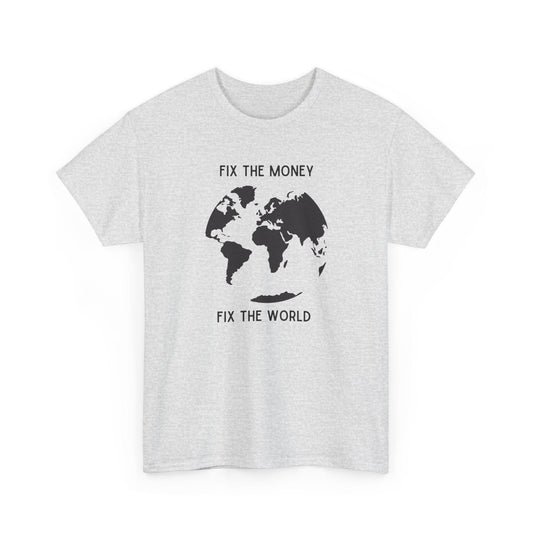 Fix The Money Fix The World Bitcoin T-Shirt