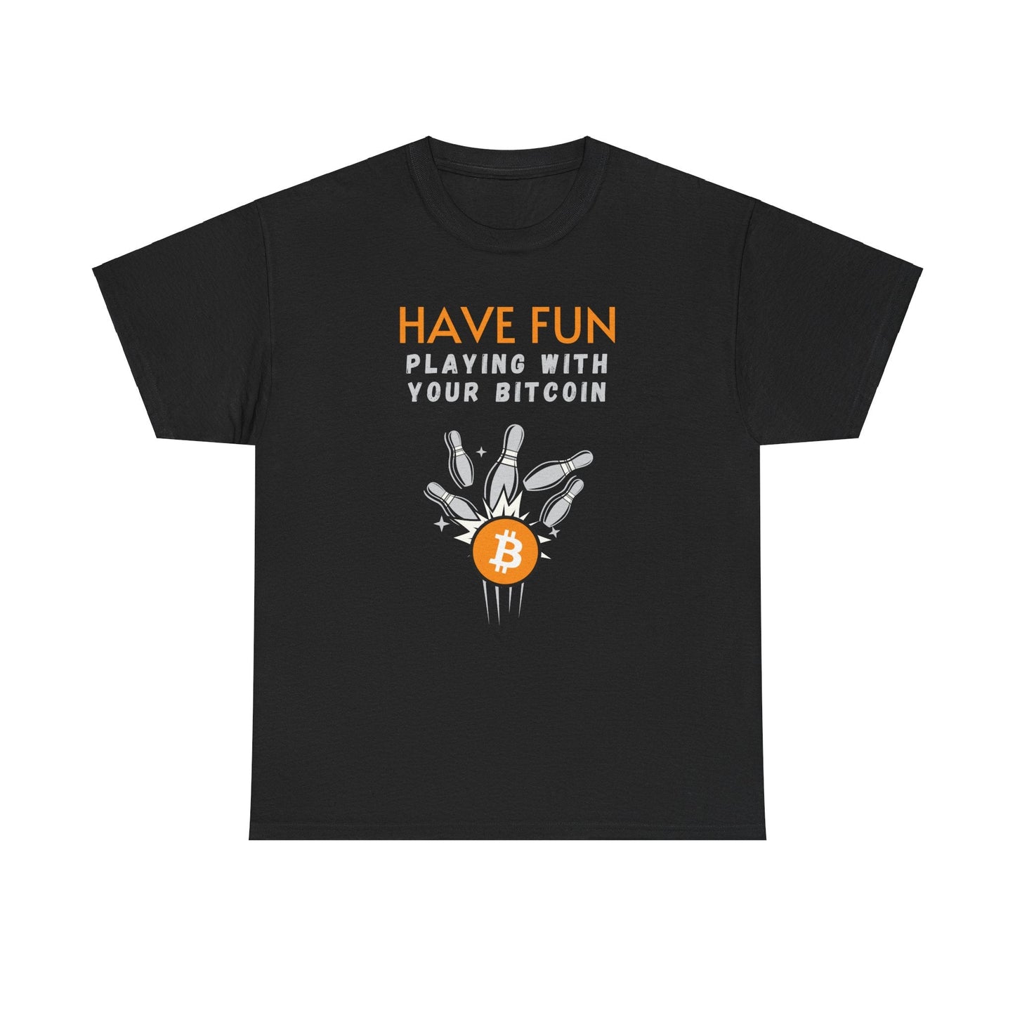 Have Fun Playing With Your Bitcoin T-Shirt