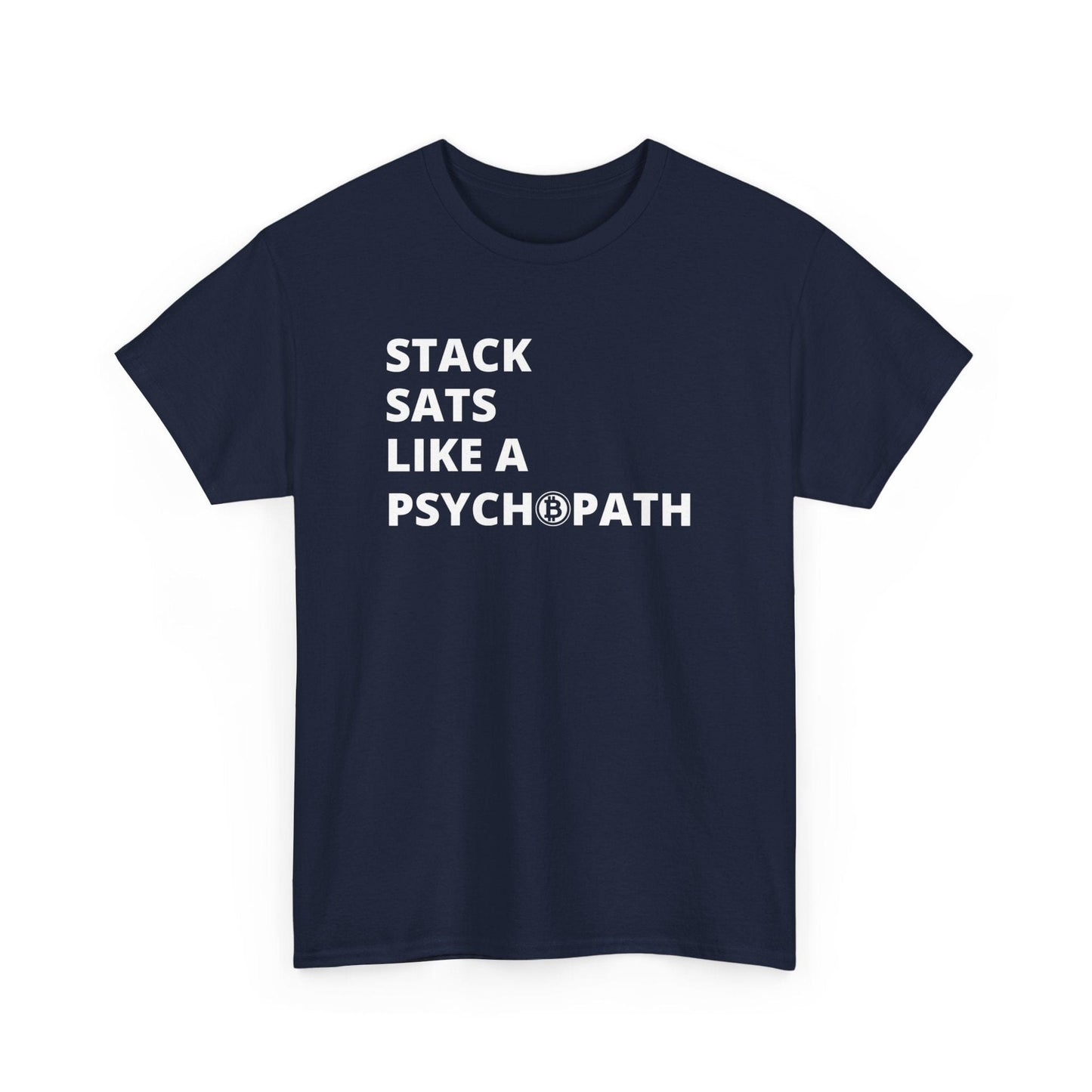 Stack Sats Like A Psychopath Bitcoin T-Shirt