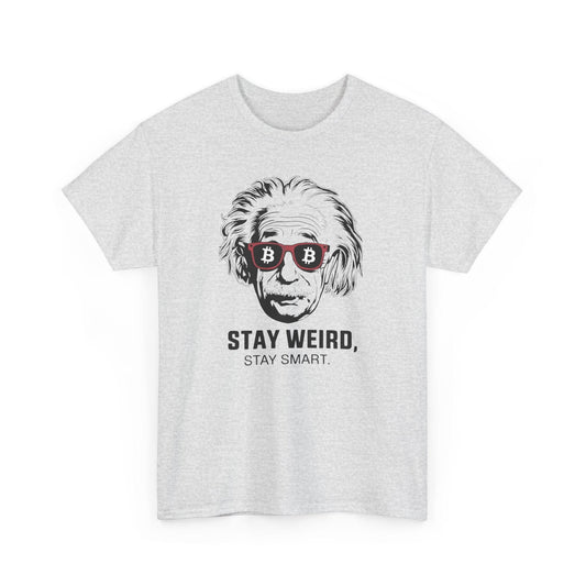 Stay Weird Stay Smart Bitcoin T-Shirt