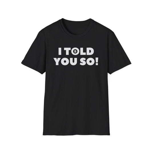 Softstyle I Told You So Bitcoin T-Shirt