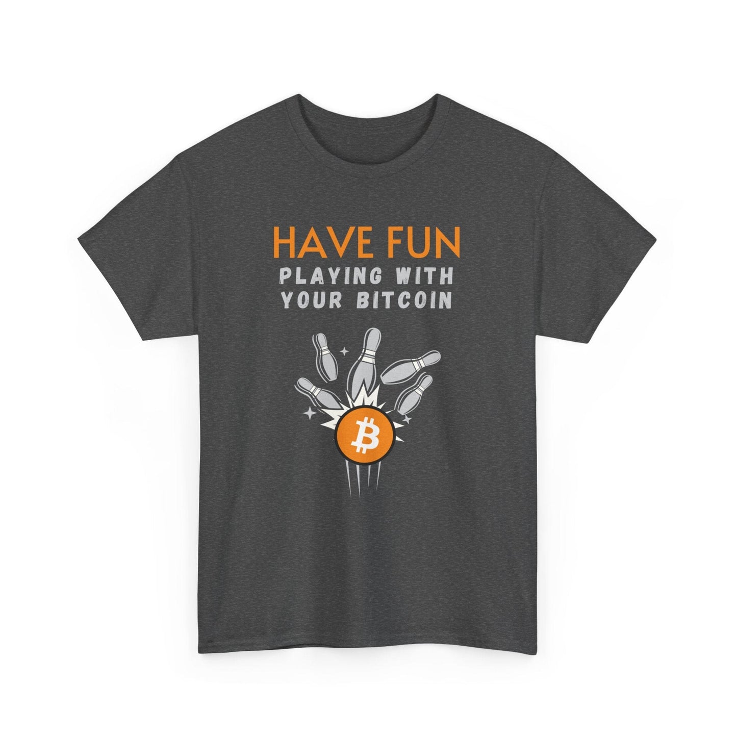 Have Fun Playing With Your Bitcoin T-Shirt