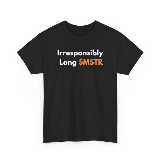 Irresponsibly Long MSTR Bitcoin T-Shirt